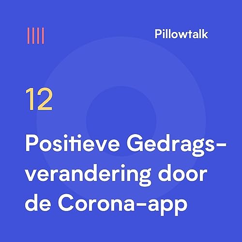 Pillowtalk S01E12 Positieve Gedragsverandering door de Coronaapp