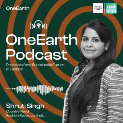 Practices for a Sustainable Future in Fashion with Shruti SIngh