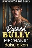 bully chien bleu  Ruined by My Bully Mechanic: A Dark High School Bully Romance (Leaking for the Bully Book 2) (English Edition)