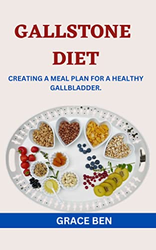 GALLSTONE DIET: Creating a Meal Plan for a Healthy Gallbladder