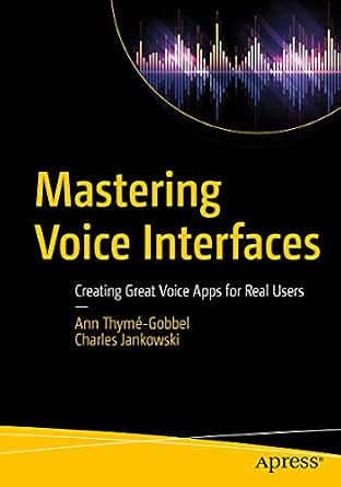 Mastering Voice Interfaces: Creating Great Voice Apps for Real Users 1st ed. Edition book cover