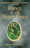 Prince of the Frozen Forest (Prophecy of the Banished Goddess) B0GWFDB651 Book Cover