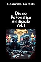 Diario pokeristico artificiale Vol.1 (Italian Edition) B0F61SMHDB Book Cover