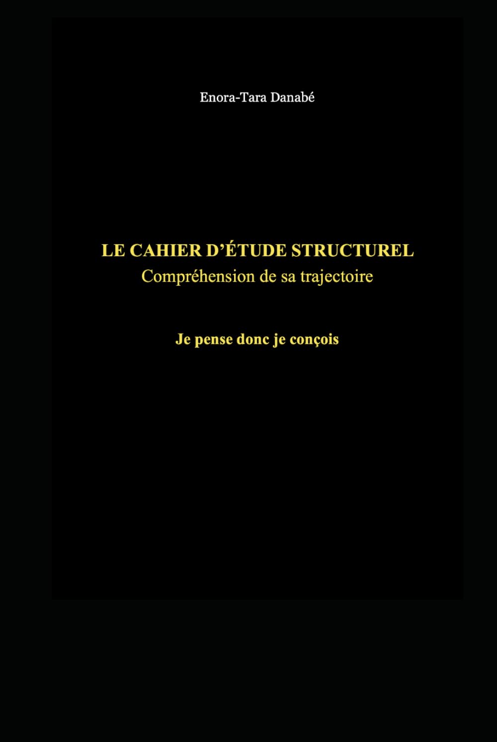 LE CAHIER D’ÉTUDE STRUCTUREL — Compréhension de sa trajectoire: Je pense donc je conçois
