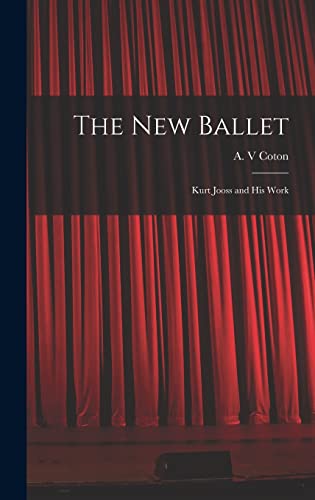 The New Ballet: Kurt Jooss and His Work