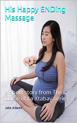 His Happy Ending Massage: A short story from The Curse of La Xtabay series