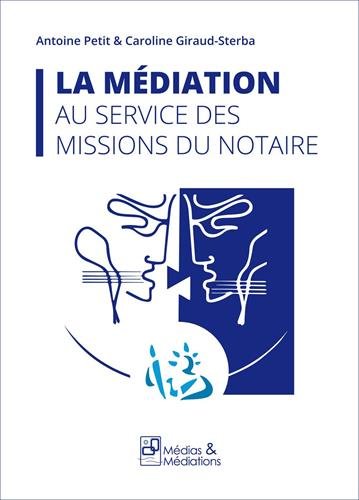 La Médiation au service des missions du notaire La Médiation au service des missions du notaire