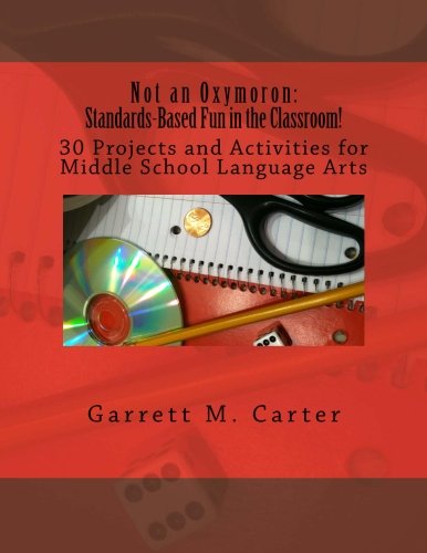 Not an Oxymoron: Standards-Based Fun in the Classroom!: 30 Projects