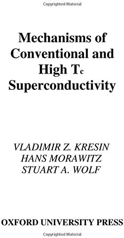 Mechanisms of Conventional and High Tc Superconductivity (International Series of Monographs on Physics)