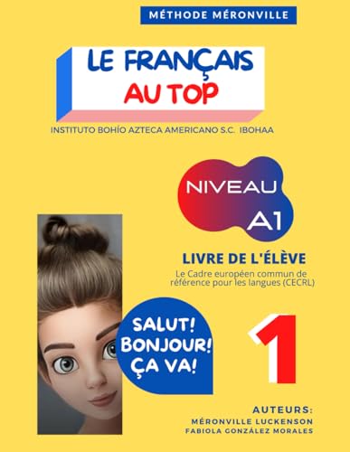Le Francais au Top niveau A1: Methode de Francais FLE Niveau A1: un Livre concu specifiquement pour les hispanophones