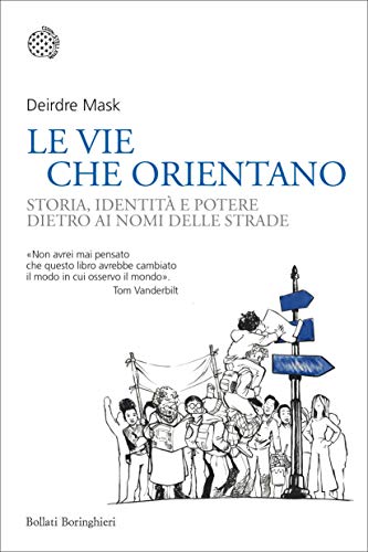 Le vie che orientano: Storia, identità e potere dietro ai nomi delle strade