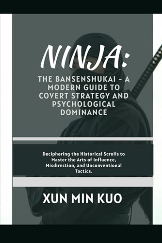 Ninja: The Bansenshukai - A Modern Guide to Cov... B0FZ3L95GW Book Cover