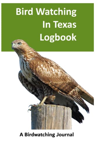 Bird Watching in Texas Log Book: Bird Watching Journal for Birdwatchers and Birders in Texas | Gift for Birdwatchers to Record Bird Sightings | Field Journal for Texas Birds