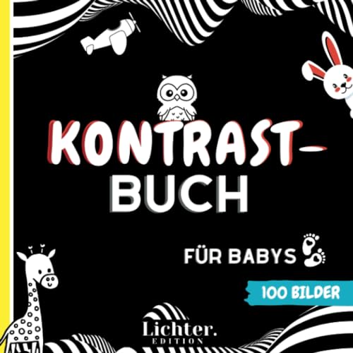 Kontrastbuch für Babys: 100 stimulierende und kontrastreiche Bilder um die visuelle Entwicklung Ihres Babys schrittweise zu begleiten