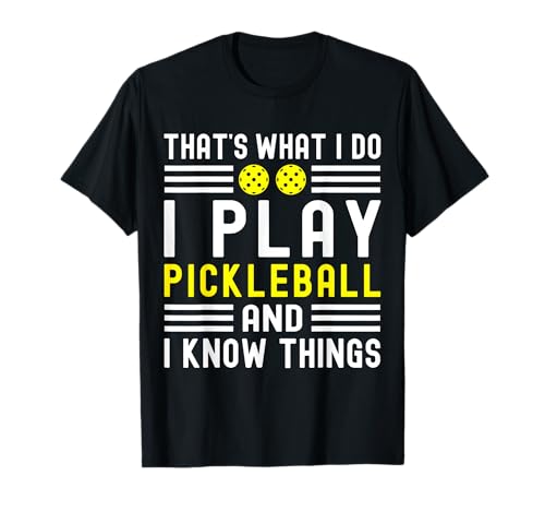 That's What I Do I Play Pickleball Funny Pickleball Player T-Shirt