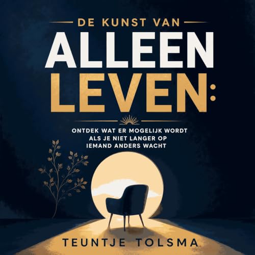 『De kunst van alleen leven: Ontdek wat er mogelijk wordt als je niet langer op iemand anders wacht』のカバーアート