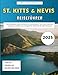 St. Kitts & Nevis Reiseführer 2025: Ein umfassender Insider-Leitfaden zur Erkundung des Twin-Island-Paradieses, verborgener Schätze und unvergesslicher Erlebnisse für jeden Reisenden