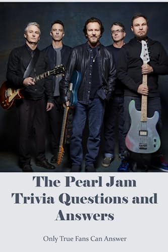 The Pearl Jam Trivia Questions and Answers: Only True Fans Can Answer: Pearl Jam Trivia -  Independently published