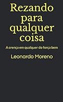 Rezando para Qualquer Coisa : A Cren?a Em Qualquer Do for?a Bem 1671692624 Book Cover