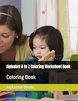 Alphabet A to Z Coloring Worksheet Book: Coloring Book (Kids Coloring Books) B0F5MLG724 Book Cover
