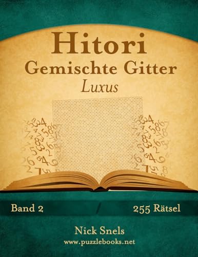 Hitori Gemischte Gitter Luxus - Band 2 - 255 Rätsel (German Edition)