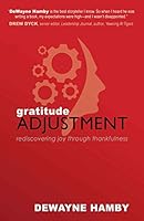 Gratitude Adjustment: Rediscovering Joy Through Thankfulness 1940212294 Book Cover