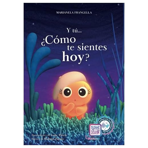 Y tú… ¿Cómo te sientes hoy?: Un libro infantil para que los niños y niñas descubran las EMOCIONES a través de la MÚSICA. Con CÓDIGOS QR que activan la ... la lectura. (0 a 5 años) (Spanish Edition)