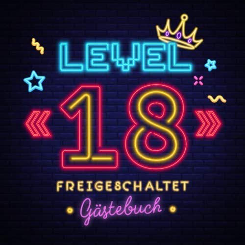 Level 18 freigeschaltet: Gästebuch zum 18.Geburtstag für Mann oder Frau - 18 Jahre Geschenk &amp; Gamer Party Deko - Buch für Glückwünsche und Fotos der Gäste