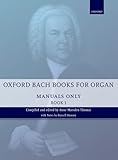  Oxford Bach Books for Organ: Manuals Only (Oxford Bach Books for Organ, 1, Band 1)