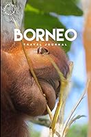 Borneo : Travel Journal 1670260488 Book Cover
