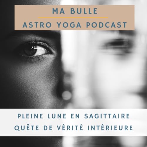 216. Pleine Lune en Sagittaire: Qu&ecirc;te de v&eacute;rit&eacute; int&eacute;rieure