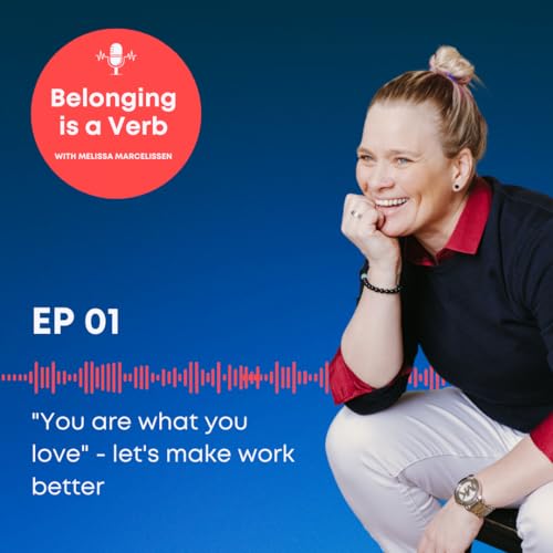 "You are what you love" - let's make work better