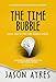The Time Bubble