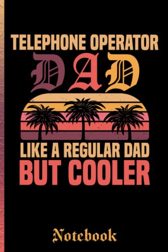  Telephone Operator Dad Like A Regular Dad But Cooler Notebook: Cool Lined Notebook Gift for Telephone Operator Dad , Gift Idea For Telephone Operator Dad Cool Vintage Car Cover