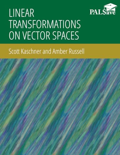 Linear Transformations on Vector Spaces (Color Edition): An Introduction to