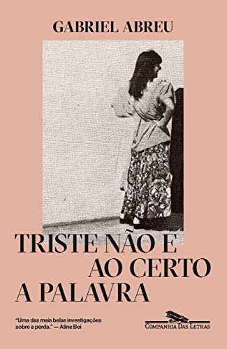 Triste não é ao certo a palavra - Abreu, Gabriel