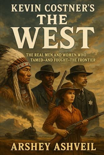 Kevin Costner’s The West: The Real Men and Women Who Tamed—and Fought—the Frontier (The crime scenes)