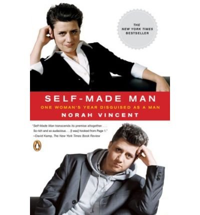 (Self-Made Man: One Woman's Year Disguised as a Man) [By: Vincent, Norah] [Jan, 2007]