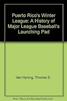 Puerto Rico's Winter League: A History of Major League Baseball's Launching Pad 0786401281 Book Cover
