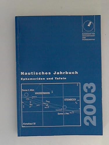 Nautisches Jahrbuch. Ephemeriden und Tafeln zur Bestimmung der Zeit, Länge und Breite auf See nach astronomischen Beobachtungen