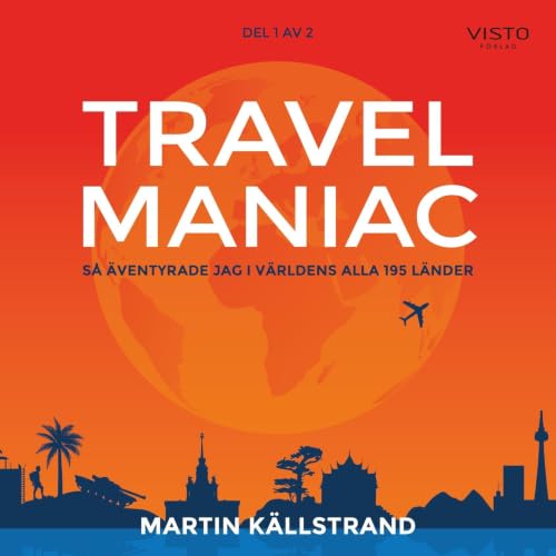 Travelmaniac : s&aring; &auml;ventyrade jag i v&auml;rldens alla 195 l&auml;nder cover art