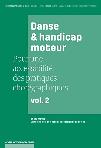 Télécharger Danse et handicap moteur, pour une accessibilité des pratiques chorégraphiques, Vol. 2 livre En ligne