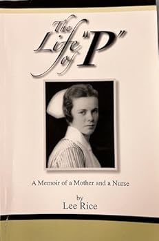 Paperback The Life of "P": A Memoir of a Mother and a Nurse Book