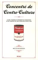 Concentré de Contre-Culture : 50 Idées, personnes et événements de l'Underground qui ont changé ma vie, pour le meilleur ou pour le pire 2350121038 Book Cover