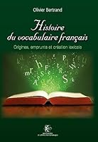 Histoire du vocabulaire français : origines, emprunts et création lexicale 2730215816 Book Cover