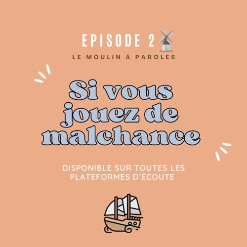 Episode 2 - "Si vous jouez de malchance"