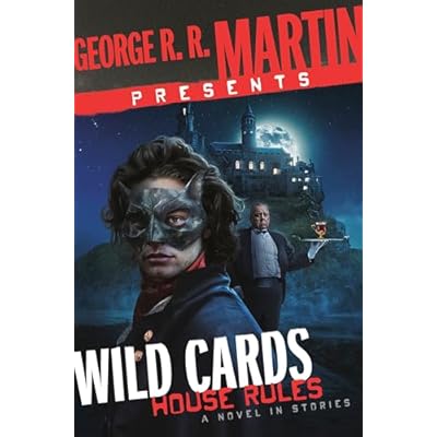 George R. R. Martin Presents Wild Cards: House Rules: A Novel in Stories