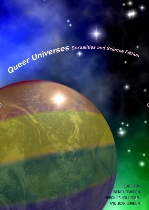 Queer Universes: Sexualities in Science Fiction: Sexualities and Science Fiction (Liverpool Science Fiction Texts and Studies, Band 37)