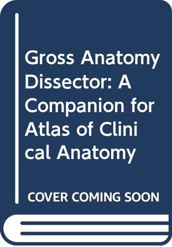 Buy Gross Anatomy Dissector: A Companion for Atlas of Clinical Anatomy ...