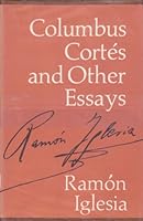Columbus, Cortâes, and other essays. 0520014693 Book Cover